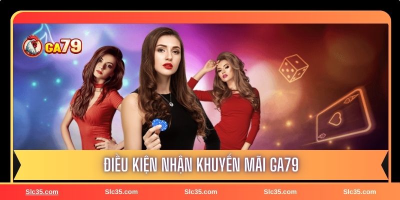 Điều kiện để tham gia khuyến mãi Ga79